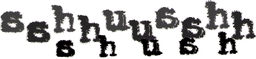SHUSH